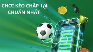 Hướng dẫn chơi kèo chấp 1/4