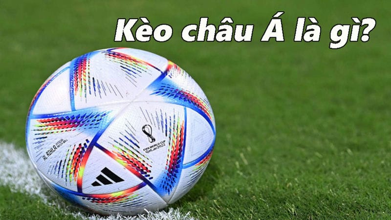  đặt cược kèo Châu Á